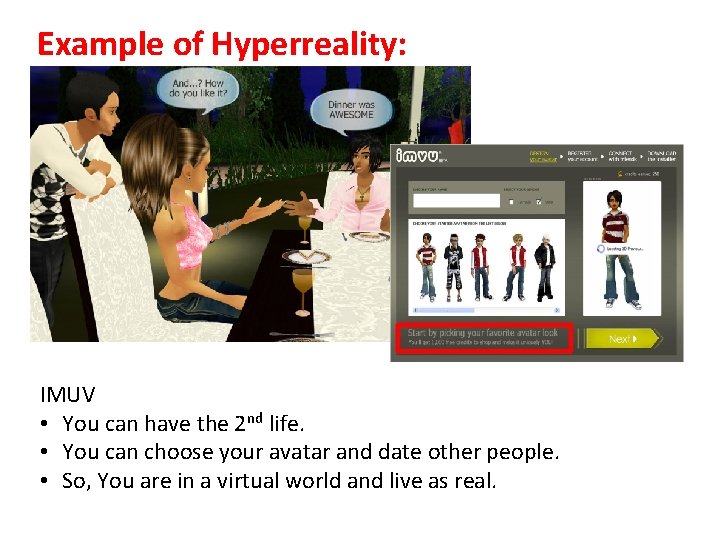 Example of Hyperreality: IMUV • You can have the 2 nd life. • You