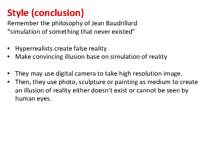 Style (conclusion) Remember the philosophy of Jean Baudrillard “simulation of something that never existed”