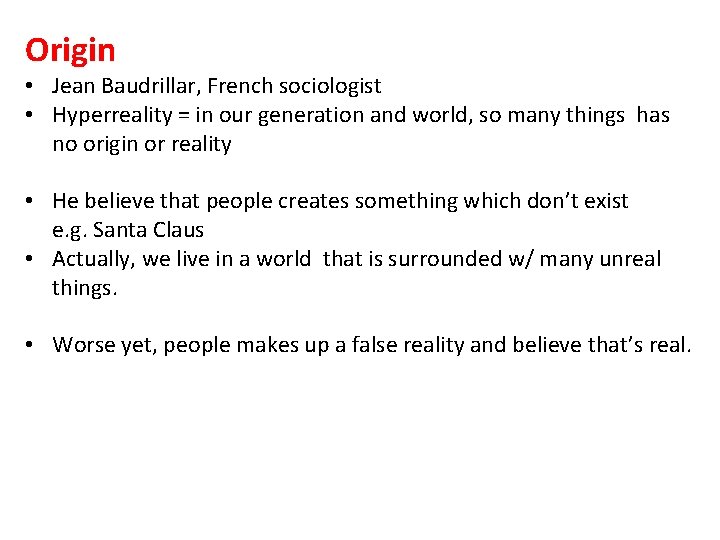Origin • Jean Baudrillar, French sociologist • Hyperreality = in our generation and world,
