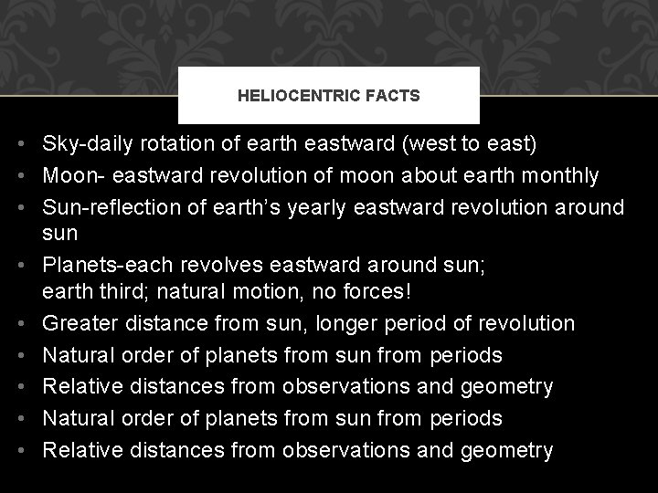 HELIOCENTRIC FACTS Copernicus & Galileo • Sky-daily rotation of earth eastward (west to east)