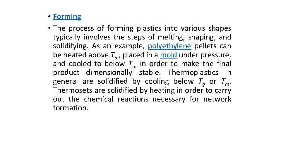  • Forming • The process of forming plastics into various shapes typically involves