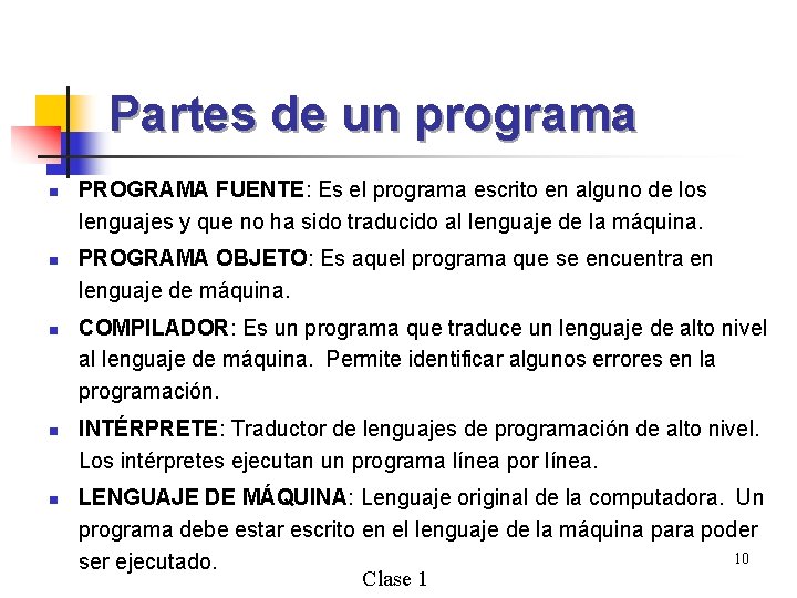 Partes de un programa n n n PROGRAMA FUENTE: Es el programa escrito en
