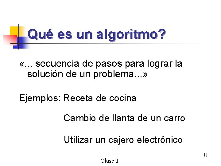 Qué es un algoritmo? «. . . secuencia de pasos para lograr la solución
