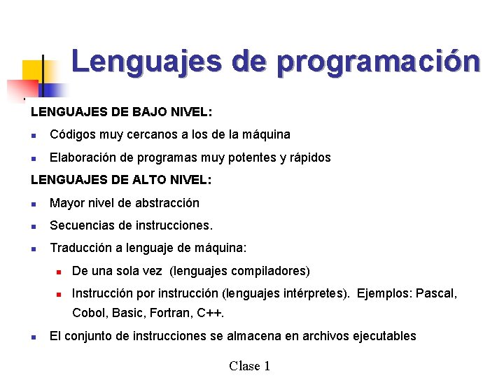 Lenguajes de programación LENGUAJES DE BAJO NIVEL: n Códigos muy cercanos a los de