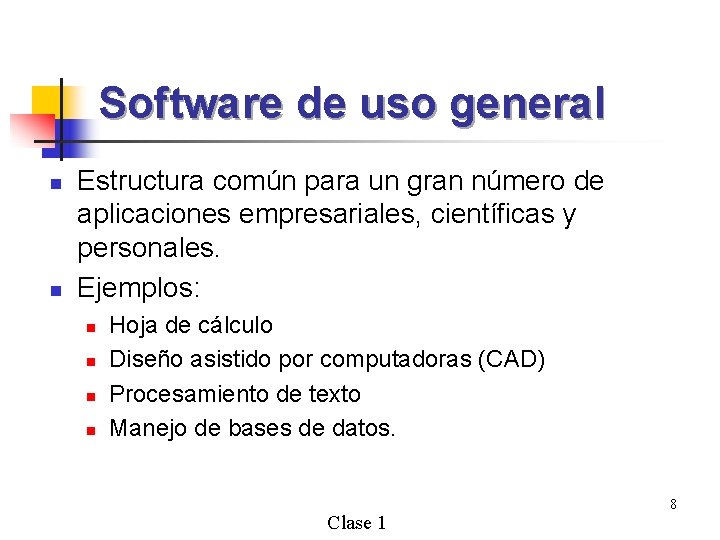 Software de uso general n n Estructura común para un gran número de aplicaciones