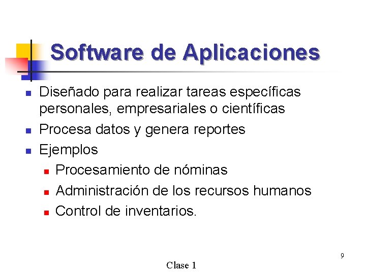 Software de Aplicaciones n n n Diseñado para realizar tareas específicas personales, empresariales o