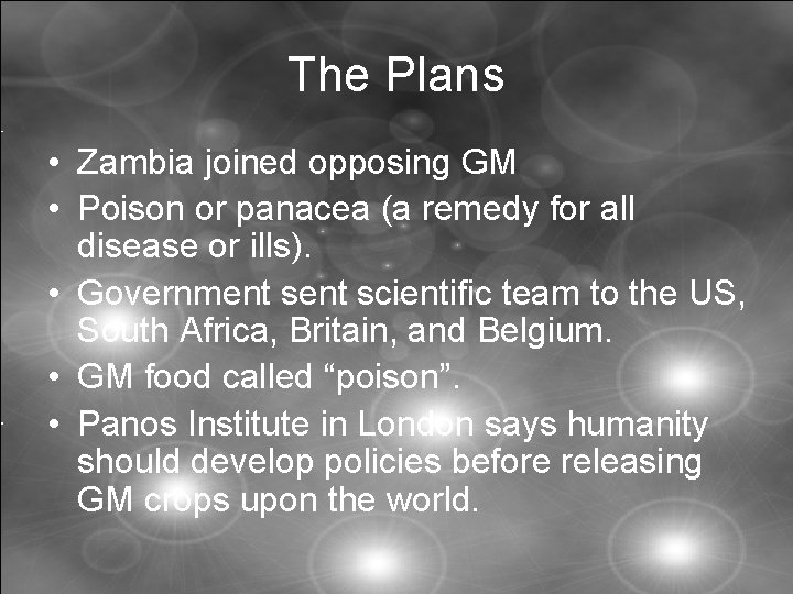 The Plans • Zambia joined opposing GM • Poison or panacea (a remedy for