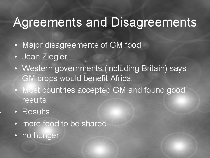 Agreements and Disagreements • Major disagreements of GM food. • Jean Ziegler. • Western