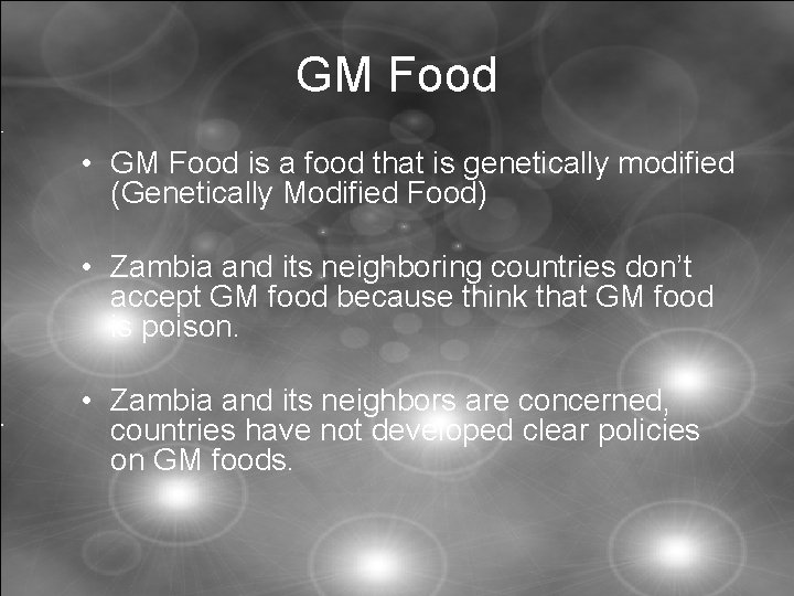 GM Food • GM Food is a food that is genetically modified (Genetically Modified