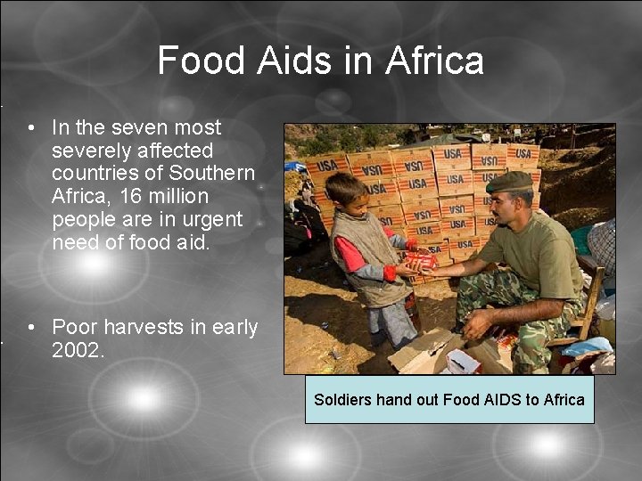 Food Aids in Africa • In the seven most severely affected countries of Southern