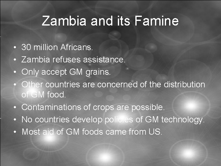 Zambia and its Famine • • 30 million Africans. Zambia refuses assistance. Only accept