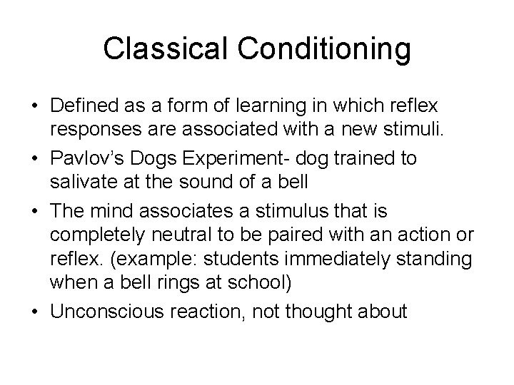 Classical Conditioning • Defined as a form of learning in which reflex responses are