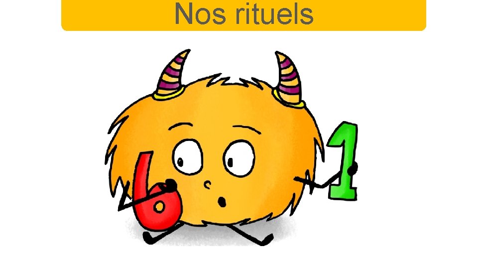 Nos rituels 