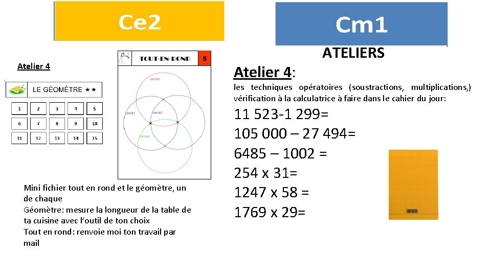 Atelier 4: ATELIERS les techniques opératoires (soustractions, multiplications, ) vérification à la calculatrice à