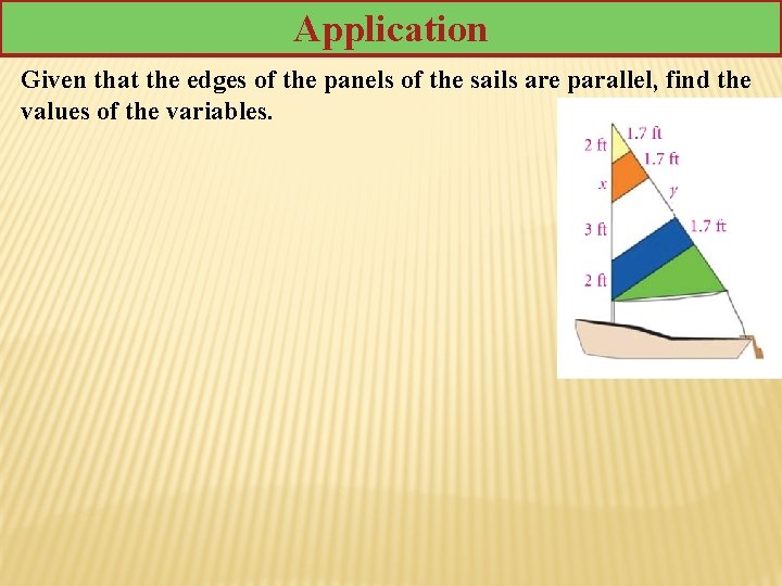 Application Given that the edges of the panels of the sails are parallel, find Application Given that the edges of the panels of the sails are parallel, find