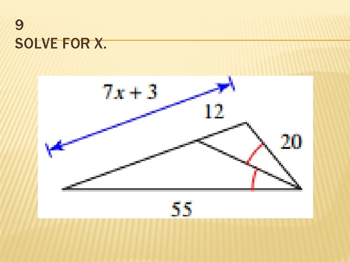 9 SOLVE FOR X.  9 SOLVE FOR X.