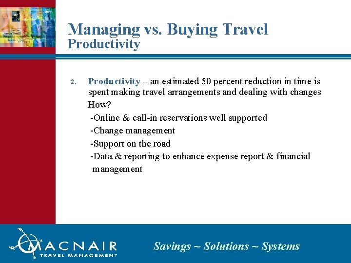 Managing vs. Buying Travel Productivity 2. Productivity – an estimated 50 percent reduction in