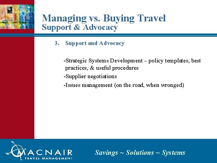 Managing vs. Buying Travel Support & Advocacy 3. Support and Advocacy -Strategic Systems Development