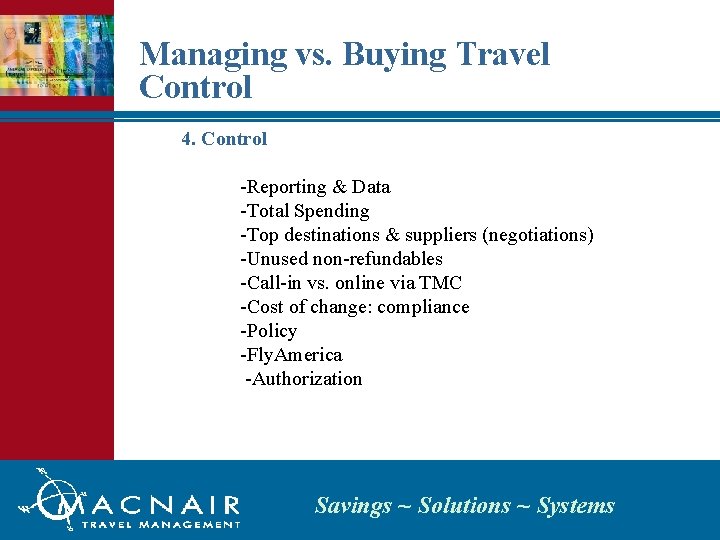 Managing vs. Buying Travel Control 4. Control -Reporting & Data -Total Spending -Top destinations