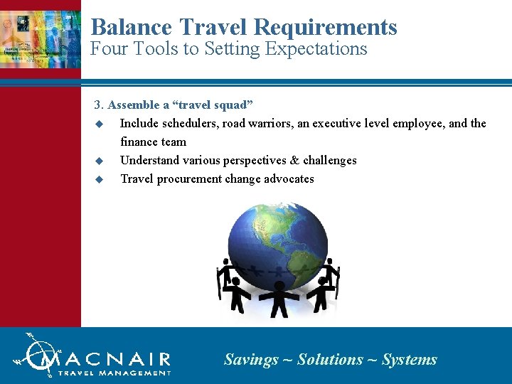 Balance Travel Requirements Four Tools to Setting Expectations 3. Assemble a “travel squad” u