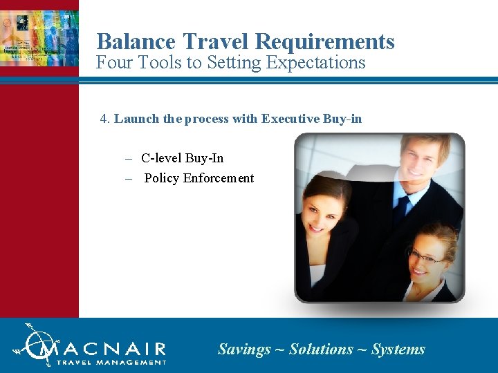Balance Travel Requirements Four Tools to Setting Expectations 4. Launch the process with Executive