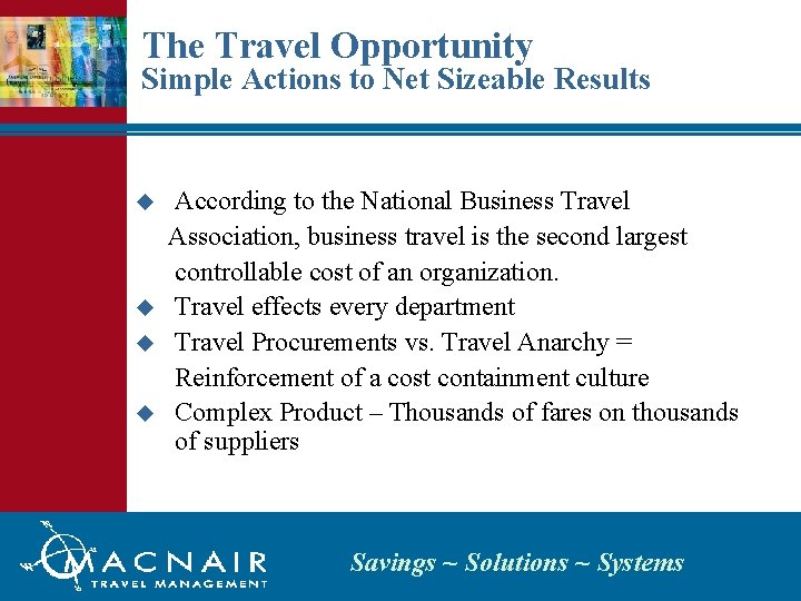 The Travel Opportunity Simple Actions to Net Sizeable Results u u According to the