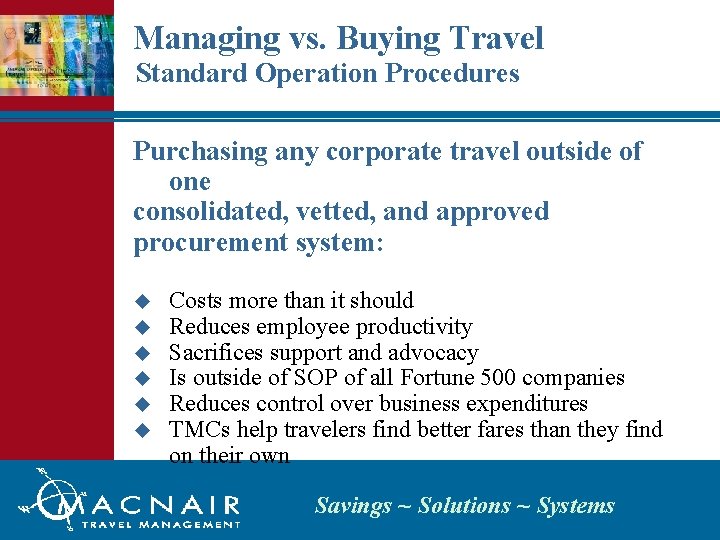 Managing vs. Buying Travel Standard Operation Procedures Purchasing any corporate travel outside of one