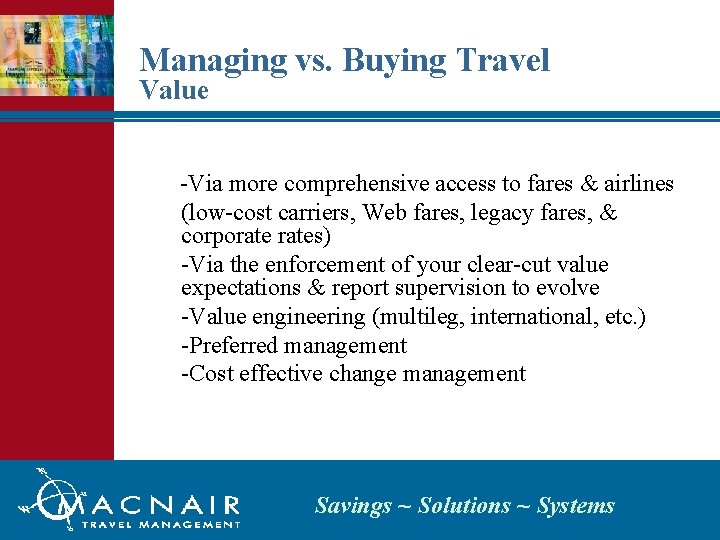 Managing vs. Buying Travel Value -Via more comprehensive access to fares & airlines (low-cost