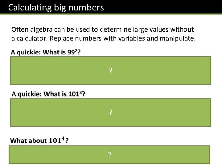 Calculating big numbers Often algebra can be used to determine large values without a