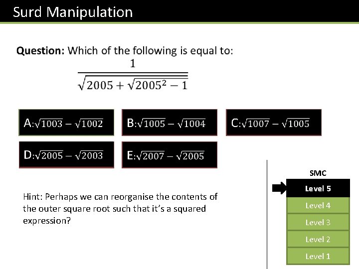 Surd Manipulation SMC Hint: Perhaps we can reorganise the contents of the outer square