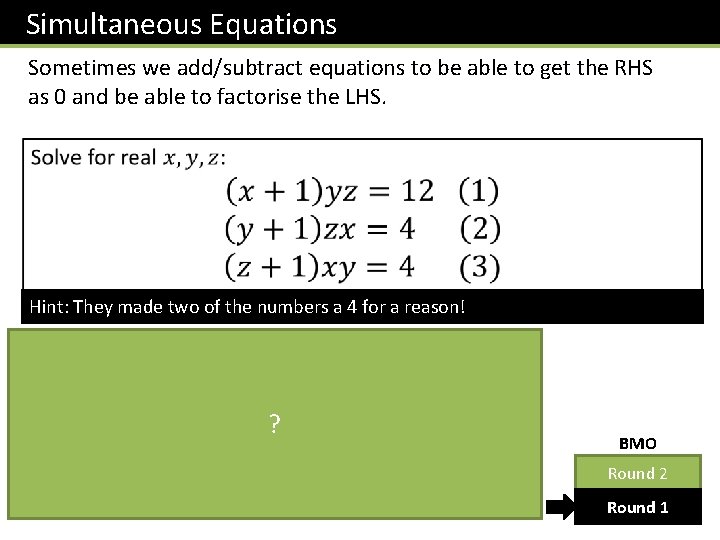 Simultaneous Equations Sometimes we add/subtract equations to be able to get the RHS as