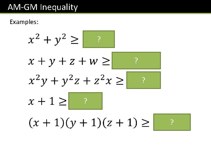 AM-GM Inequality Examples: ? ? ? 