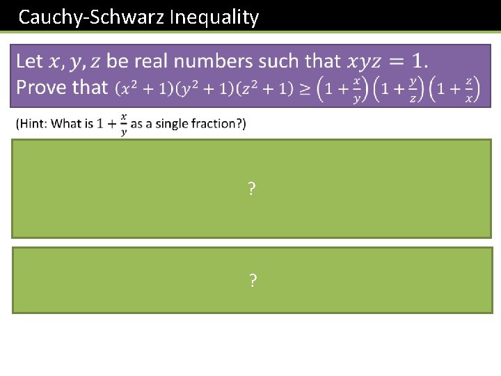 Cauchy-Schwarz Inequality ? ? 