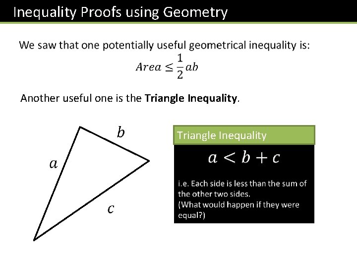 Inequality Proofs using Geometry Another useful one is the Triangle Inequality 