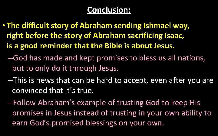 Conclusion: • The difficult story of Abraham sending Ishmael way, right before the story