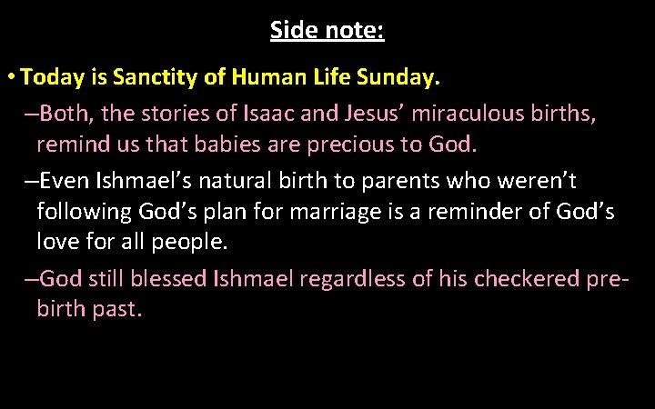 Side note: • Today is Sanctity of Human Life Sunday. –Both, the stories of