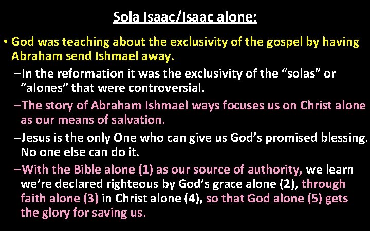 Sola Isaac/Isaac alone: • God was teaching about the exclusivity of the gospel by