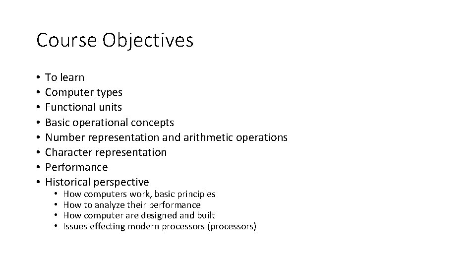 Course Objectives • • To learn Computer types Functional units Basic operational concepts Number