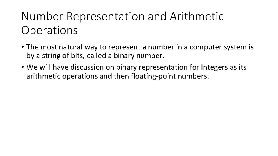 Number Representation and Arithmetic Operations • The most natural way to represent a number