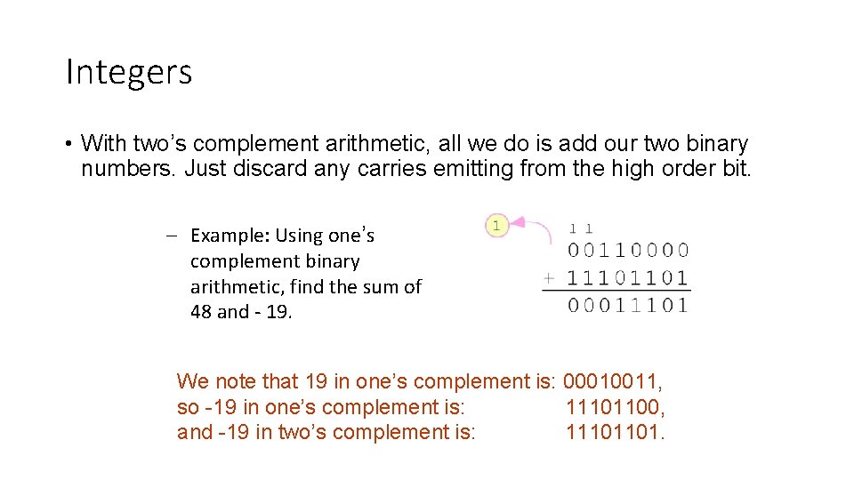 Integers • With two’s complement arithmetic, all we do is add our two binary