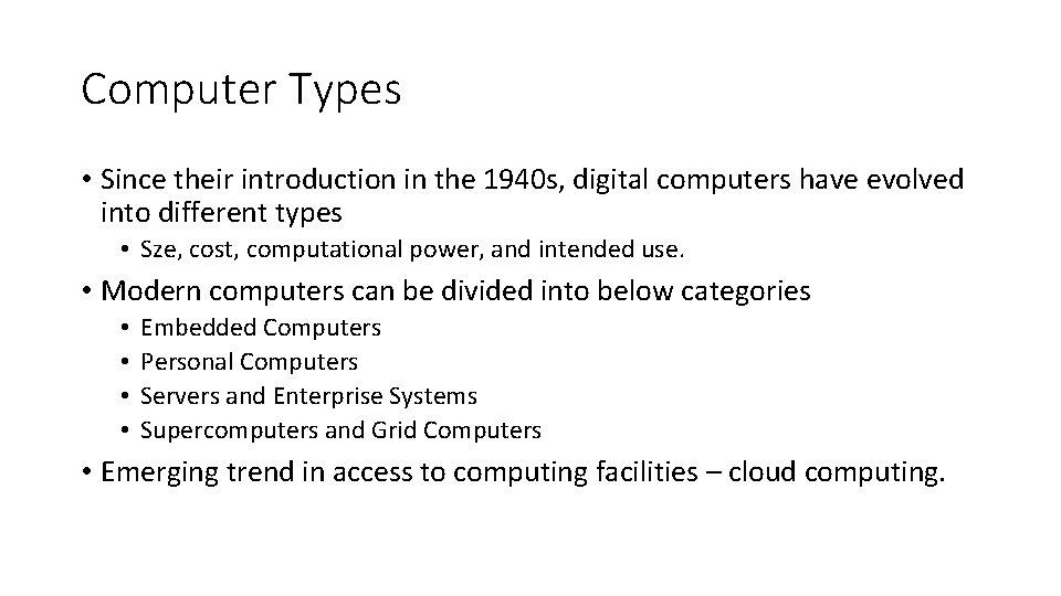 Computer Types • Since their introduction in the 1940 s, digital computers have evolved