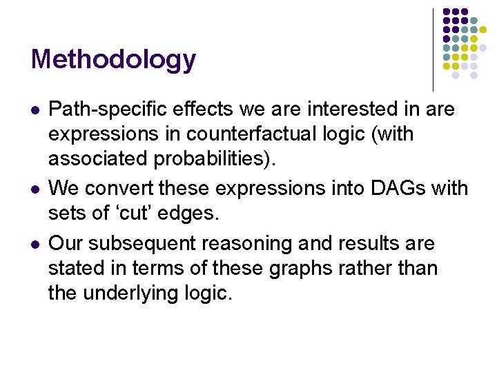 Methodology l l l Path-specific effects we are interested in are expressions in counterfactual