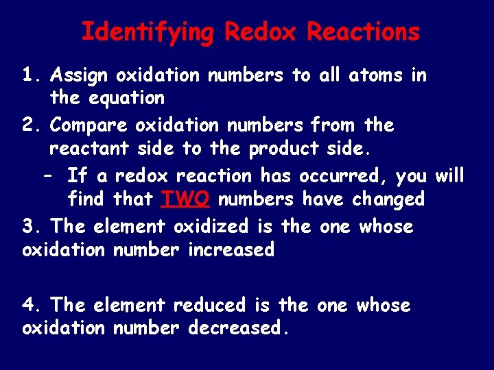 Identifying Redox Reactions 1. Assign oxidation numbers to all atoms in the equation 2.