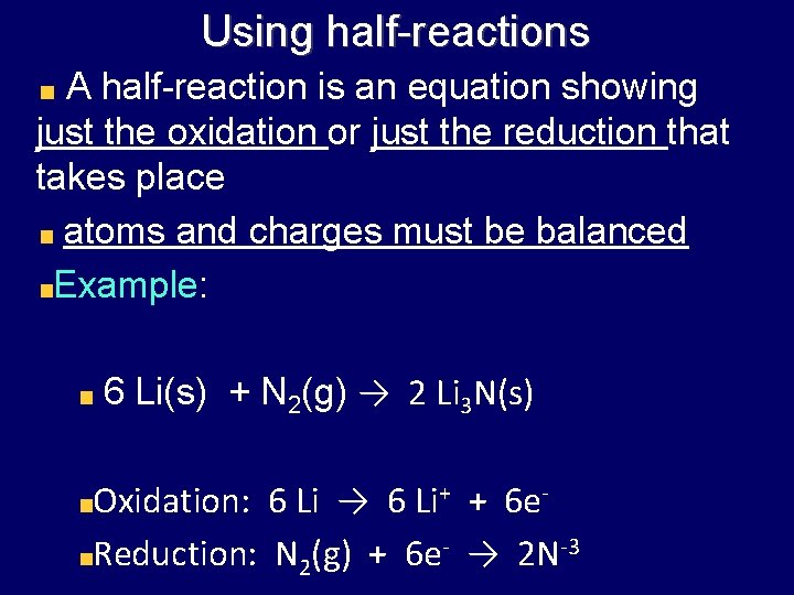 Using half-reactions A half-reaction is an equation showing just the oxidation or just the