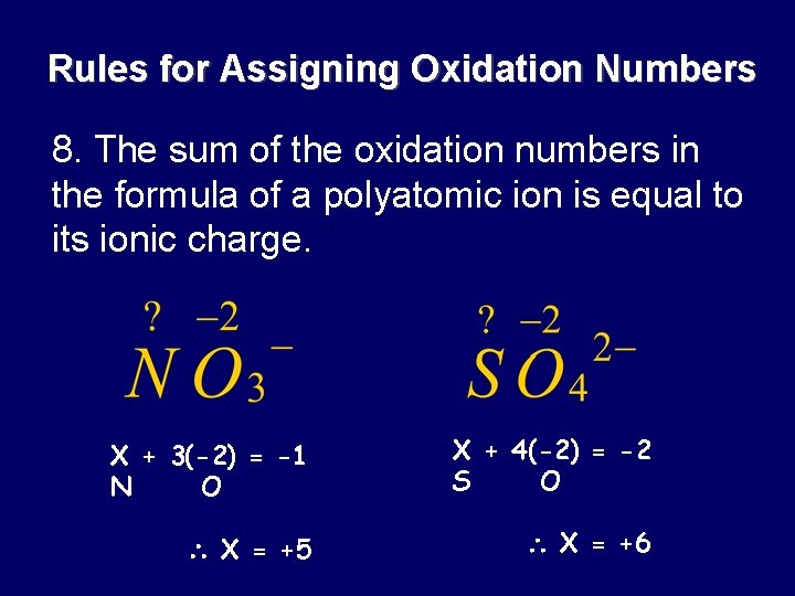 Rules for Assigning Oxidation Numbers 8. The sum of the oxidation numbers in the