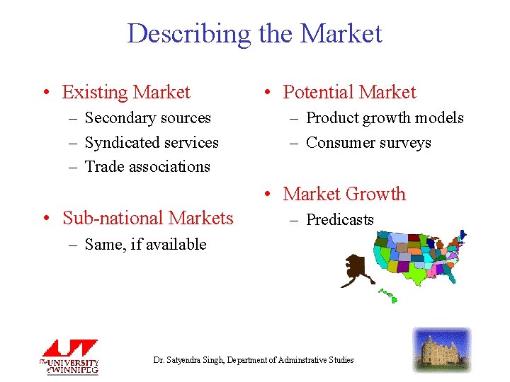 Describing the Market • Existing Market – Secondary sources – Syndicated services – Trade