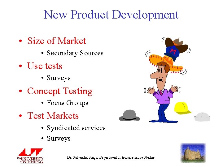 New Product Development • Size of Market • Secondary Sources • Use tests •