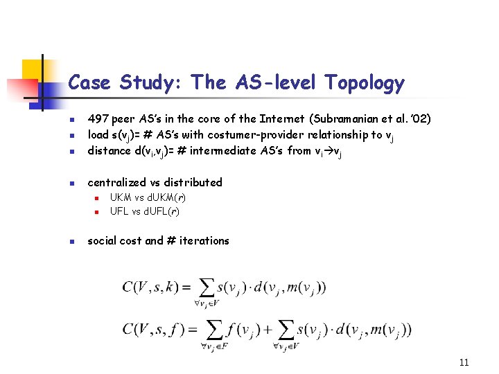 Case Study: The AS-level Topology n 497 peer AS’s in the core of the