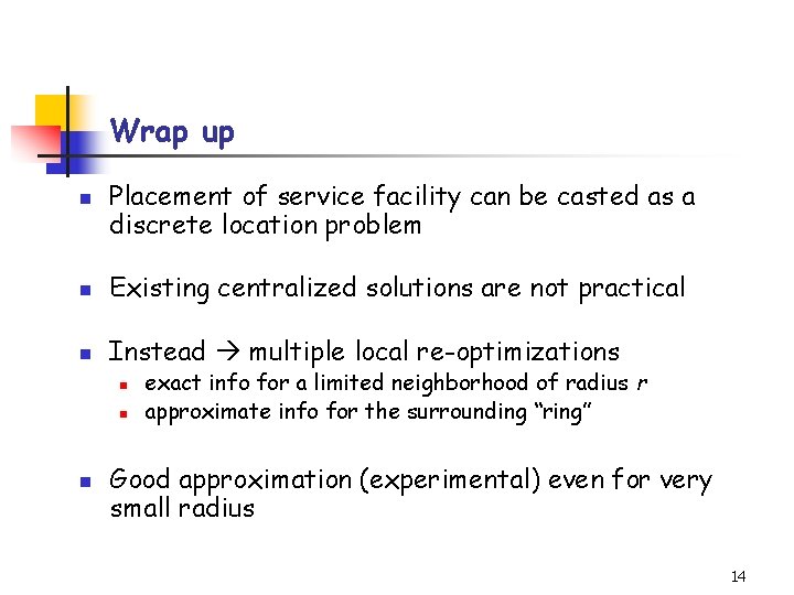 Wrap up n Placement of service facility can be casted as a discrete location