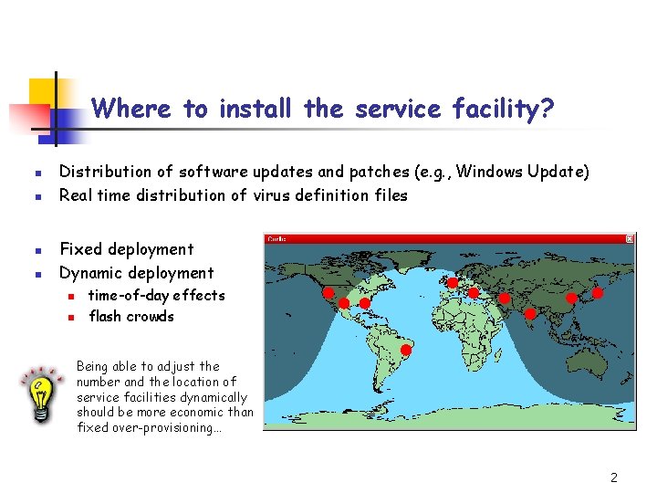 Where to install the service facility? n n Distribution of software updates and patches